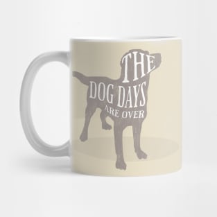 The Dog Days Are Over Mug